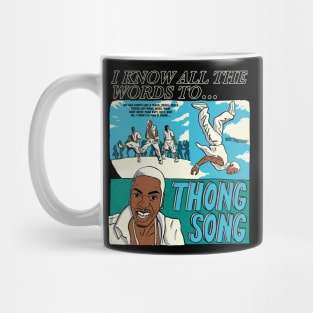 I know all the words to Thong Song (dark shirts) Mug